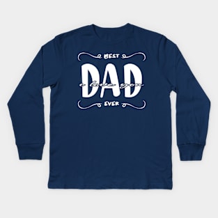 I Love You Dad Best Dad Ever Kids Long Sleeve T-Shirt